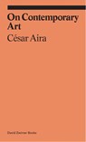 On Contemporary Art - César Aira - 9781941701867