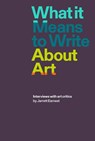 What it Means to Write About Art - Jarrett Earnest - 9781941701898