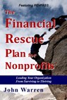 The Financial Rescue Plan for Nonprofits - John Warren - 9781941733165
