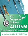 The Complete Guide to Autism & Healthcare - Anita Lesko - 9781941765449