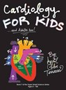 Cardiology for Kids ...and Adults Too! - TERRAZAS,  April Chloe - 9781941775004