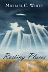 Resting Places - Michael C. White - 9781941799192