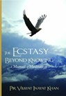 The Ecstasy Beyond Knowing - Pir Vilayat inayat Khan - 9781941810071