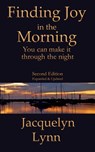 Finding Joy in the Morning: You can make it through the night - Jacquelyn Lynn - 9781941826218