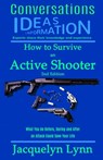 How to Survive an Active Shooter: What You do Before, During and After an Attack Could Save Your Life - Jacquelyn Lynn - 9781941826232