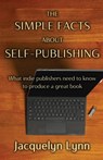The Simple Facts About Self-Publishing - LYNN,  Jacquelyn - 9781941826324