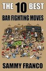 Franco, S: 10 BEST 10 BEST BAR FIGHTING M - Sammy Franco - 9781941845431