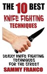 10 BEST 10 BEST KNIFE FIGHTING - Sammy Franco - 9781941845523