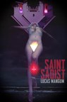Saint Sadist - Lucas Mangum - 9781941918456