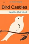 Bird Castles - GRIMBOL,  Justin - 9781941918555