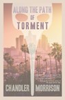 Along the Path of Torment - Chandler Morrison - 9781941918692