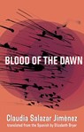 Salazar Jiménez, C: Blood of the Dawn - Claudia Salazar Jiménez - 9781941920428