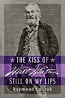 The Kiss of Walt Whitman Still on My Lips - Raymond Luczak - 9781941960035