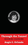Through the Tunnel - Angie C Orlando - 9781941960110