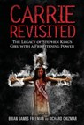 Carrie Revisited - Brian James Freeman ; Richard Chizmar - 9781941971710
