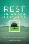 Rest in Green Pastures: Encouragement for Shepherds - Jerrie Barber ; Jay Lockhart ; Steve Bailey ; Jim Faughn ; Gregg Woodall ; Sellers Crain ; Janace Scott ; Ray Bowman ; Howard Norton ; Ron McElyea - 9781941972670