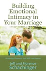 Building Emotional Intimacy in Your Marriage - Jeff And Florence Schachinger - 9781941988008