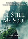 Be Still, My Soul - Sam Laing - 9781941988169