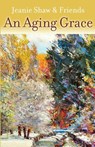 An Aging Grace - Jeanie Shaw - 9781941988213