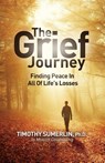 Grief Journey - Timothy Sumerlin - 9781941988497