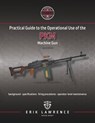 Practical Guide to the Operational Use of the PKM Machine Gun - Erik Lawrence - 9781941998021
