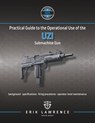 Practical Guide to the Operational Use of the Uzi Submachine Gun - Erik Lawrence - 9781941998182