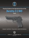 Practical Guide to the Operational Use of the Beretta 92/M9 Pistol - Erik Lawrence - 9781941998199