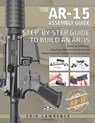 The AR-15 Assembly Guide: How to Build and Service the AR-15 Rifle - Erik Lawrence - 9781941998403