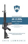 AR-15 Rifle Owner Manual - Erik Lawrence - 9781941998724