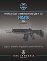 Practical Guide to the Operational Use of the HK416 - Erik Lawrence - 9781941998823