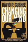 Changing Our Mind - David P Gushee - 9781942011842