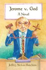 Jerome v. God - Jeffrey Melvin Hutchins - 9781942016984