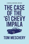 The Case of the '61 Chevy Impala - Tom Meschery - 9781942078685