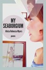 My Seaborgium: Poems - Alicia Rebecca Myers - 9781942083153