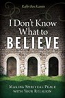 I Don't Know What to Believe - Rabbi Ben (Rabbi Ben Kamin) Kamin - 9781942094043