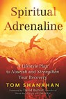 Spiritual Adrenaline - Tom (Tom Shanahan) Shanahan - 9781942094876