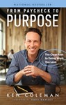 From Paycheck to Purpose: The Clear Path to Doing Work You Love - Ken Coleman - 9781942121534