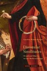 Dissimilar Similitudes – Devotional Objects in Late Medieval Europe - Caroline Bynum - 9781942130376
