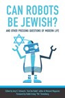 Can Robots Be Jewish? And Other Pressing Questions of Modern Life - Amy Schwartz - 9781942134671