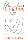 Rewriting Illness - Elizabeth Benedict - 9781942134916