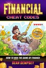 Financial Cheat Codes: How to Win the Game of Finance - Sean Dempsey - 9781942155898
