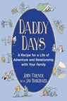 Daddy Days: A Recipe for a Life of Adventure and Relationship with Your Family - John Turner - 9781942155959