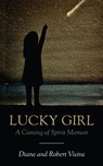 Lucky Girl: A Coming of Spirit Memoir - Diane Vieira - 9781942155997