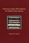 Tales of a Century-Old Courthouse - Mary Sue Anton - 9781942168423