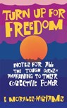 Turn Up For Freedom: Notes for All the Tough Girls* Awakening to Their Collective Power - E Morales-Williams - 9781942173830