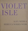 Alex Webb & Rebecca Norris Webb - Violet Isle - WEBB,  Alex - 9781942185376