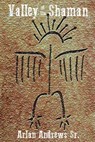 The Valley of the Shaman - Arlan Andrews Sr - 9781942212577
