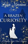 A Brazen Curiosity: A Regency Cozy - MESSINA,  Lynn - 9781942218203