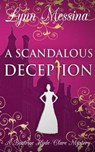 A Scandalous Deception: A Regency Cozy - Lynn Messina - 9781942218227