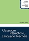 Classroom Interaction for Language Teachers - Steve Walsh - 9781942223474